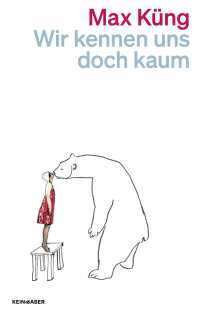 Max Küng - Wir kennen uns doch kaum