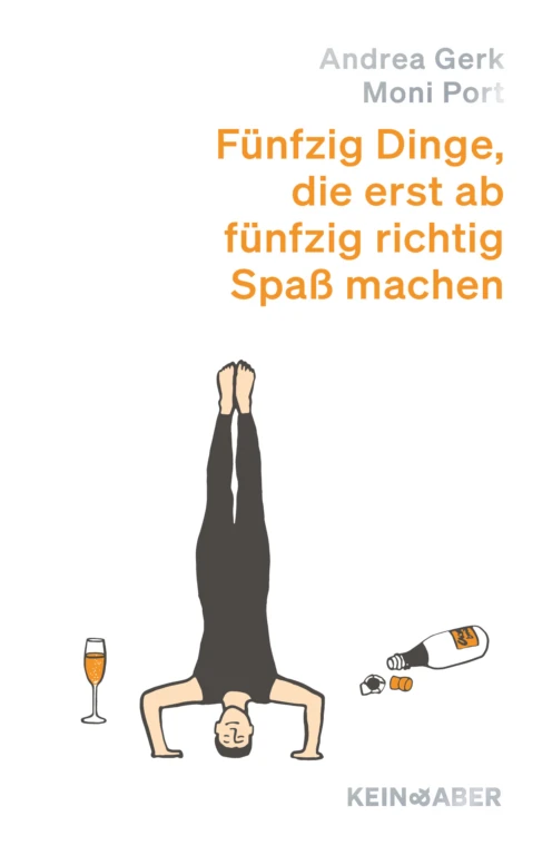 Fünfzig Dinge, die erst ab fünfzig richtig Spaß machen