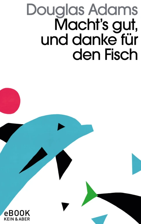 Macht`s gut und danke für den Fisch